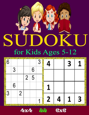 SUDOKU for Kids Ages 5-12: Sudoku Puzzles for Childen 5 to 12- 4x4 Sudoku for Kids - Easy Sudoku Puzzles For Kids - - 9x9 Sudoku for Kids - begin