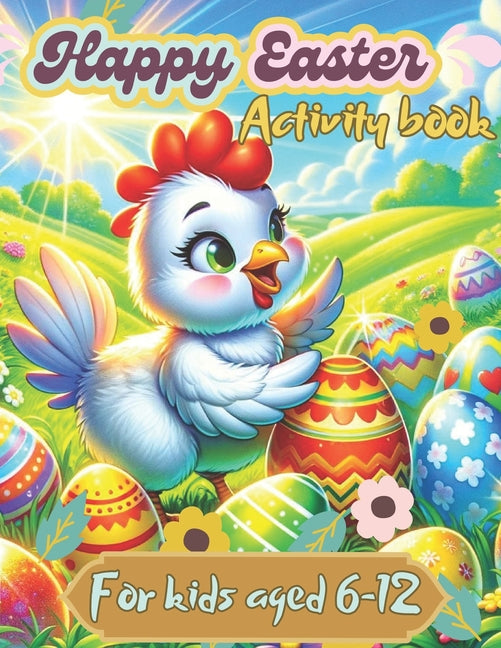 Happy Easter Activity Book for Kids Ages 6-12: For Boys Coloring Pages Mazes Worbook Game Gifts Ideas