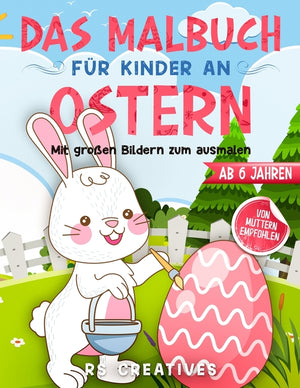 Das Malbuch für Kinder ab 6 Jahren: Das Oster-Malbuch mit großen Bildern vom Osterhasen zum ausmalen und zeichnen