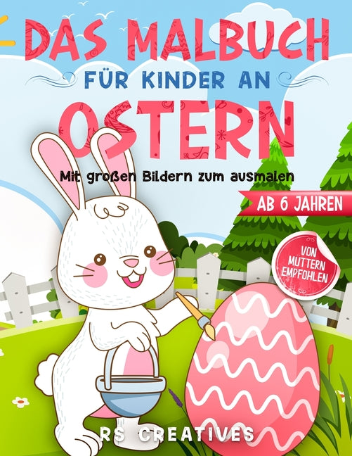 Das Malbuch für Kinder ab 6 Jahren: Das Oster-Malbuch mit großen Bildern vom Osterhasen zum ausmalen und zeichnen
