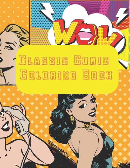 Classic Comic Coloring Book: pop art coloring book Fun for children and adults! 8.5x11 inches and 40 pages