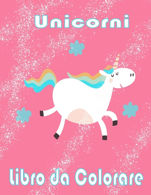 Unicorni Libro da Colorare: I bambini dai 2-5; Bellissimi bambini Coloring Book - 100 magica Pagine unicorni & Kids a colori