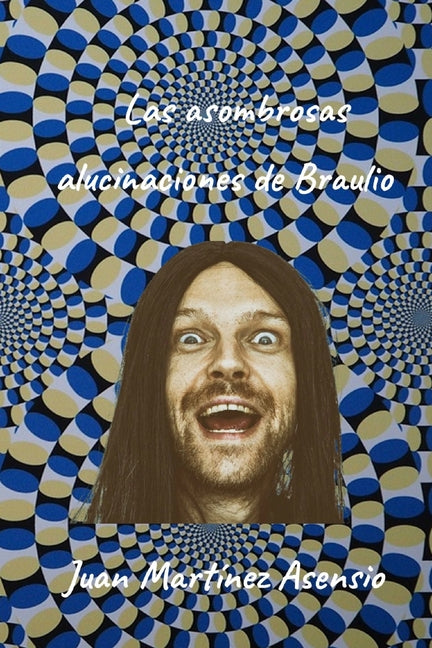 Las asombrosas alucinaciones de Braulio