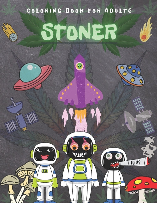 Stoner Coloring Book For Adults: The stoner's Psychodelic designs for stress relief and relaxation on a weed and mushrooms trip