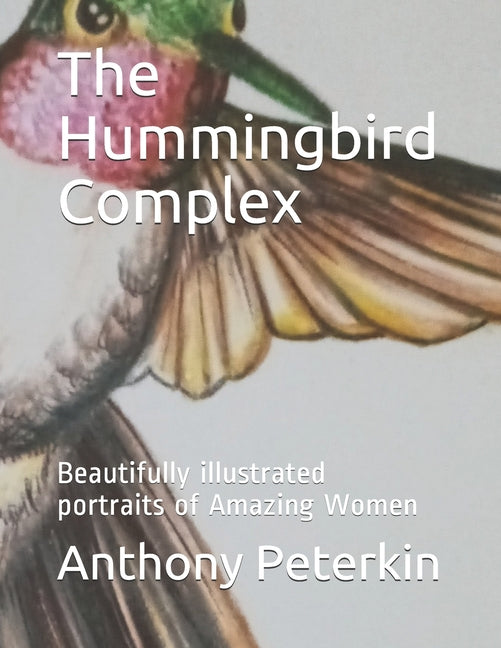 The Hummingbird Complex: Beautifully illustrated portraits of Amazing Women