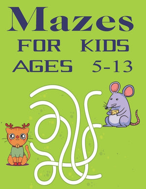 Mazes For Kids Ages 5-13: Maze Puzzle Book for Kids Fun and Challenging Mazes for Kids Fun First Mazes for Kids