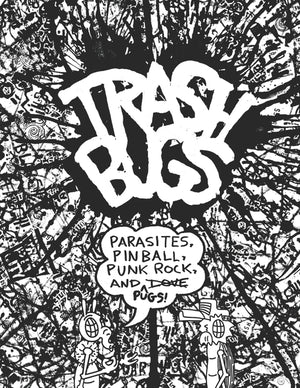 Trash Bugs: Parasites, Pinball, Punk Rock, and Pugs