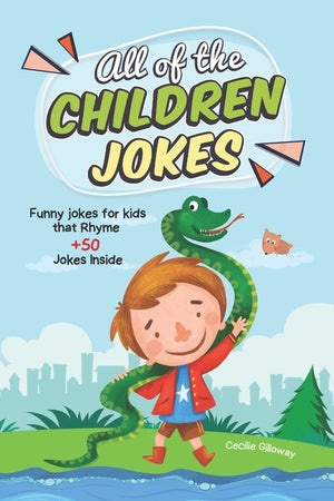 All Of The Children Jokes: Funny Jokes for Kids that Rhyme