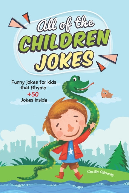 All Of The Children Jokes: Funny Jokes for Kids that Rhyme
