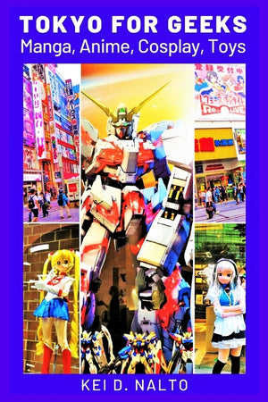 Tokyo for Geeks: Manga, Anime, Cosplay, Toys