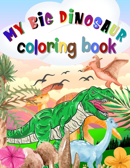 My big dinosaur coloring book: Coloring this world Family