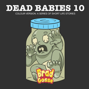 Dead Babies 10: Colour Version: A Series Of Short Life Stories