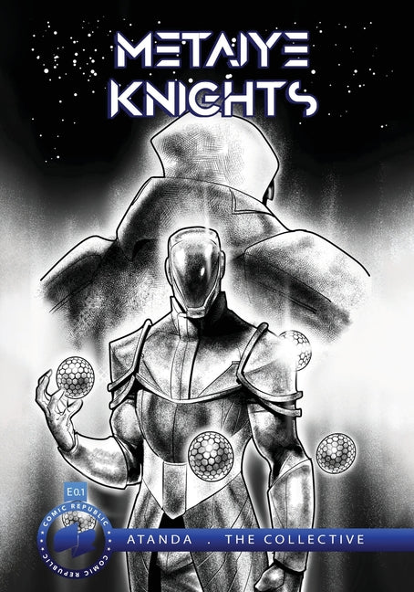 Metaiye Knights (metaKnyts): E.0.1/#1: All is One No One is All
