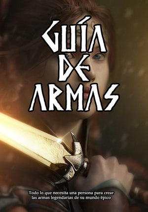 Guía de Armas: Manual para crear las armas legendarias de tu mundo épico