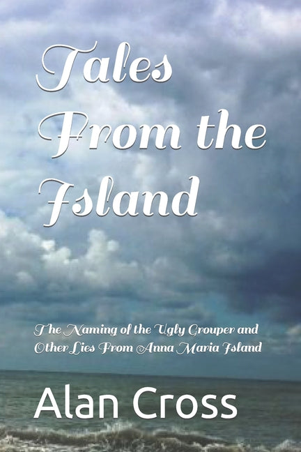 Tales From the Island: The Naming of the Ugly Grouper and Other Lies From Anna Maria Island