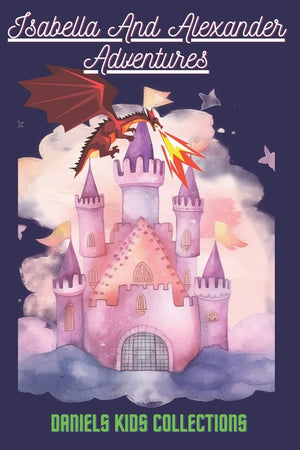 Isabella And Alexander Adventures: Little Novel For Kids