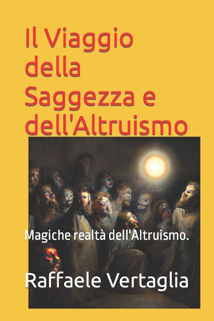 Il Viaggio della Saggezza e dell'Altruismo: Magiche realtà dell'Altruismo.