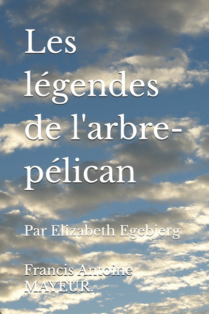 Les légendes de l'arbre-pélican: Par Elizabeth Egebjerg