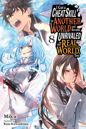 I Got a Cheat Skill in Another World and Became Unrivaled in the Real World, Too, Vol. 8 (Light Novel): Volume 8