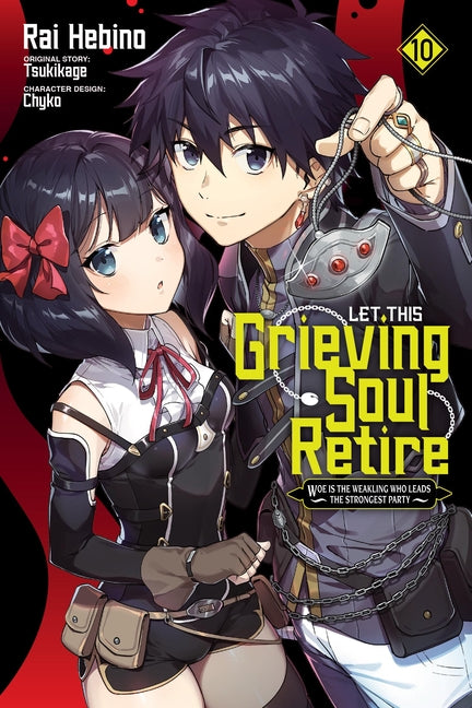 Let This Grieving Soul Retire, Vol. 10 (Manga): Woe Is the Weakling Who Leads the Strongest Party Volume 10
