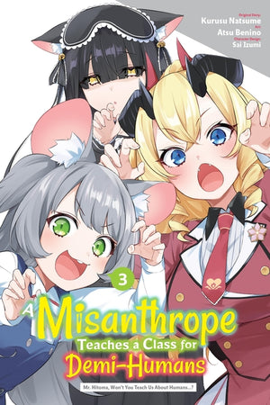 A Misanthrope Teaches a Class for Demi-Humans, Vol. 3 (Manga): Mr. Hitoma, Won't You Teach Us about Humans...?