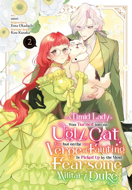 A Timid Lady Was Turned Into an Ugly Cat, But on the Verge of Fainting Is Picked Up by the Most Fearsome Military Duke, Vol. 2