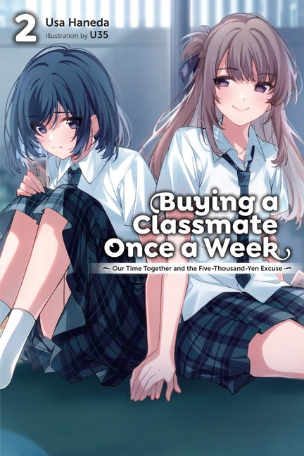 Buying a Classmate Once a Week, Vol. 2 (Light Novel): Our Time Together and the Five-Thousand-Yen Excuse