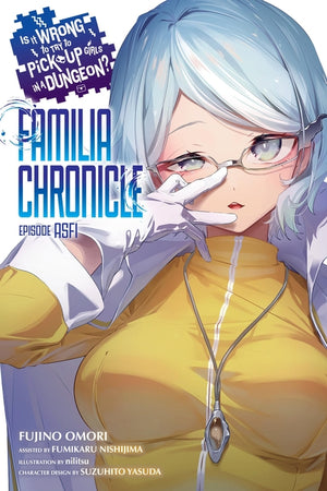 Is It Wrong to Try to Pick Up Girls in a Dungeon? Familia Chronicle Episode Asfi, Vol. 1 (Light Novel)