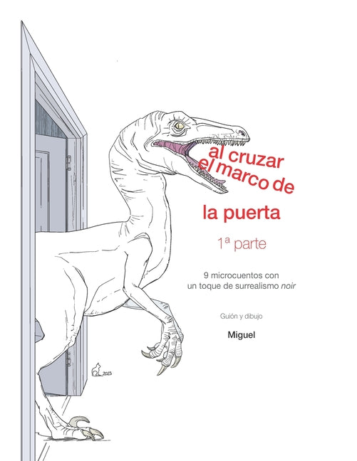 Al cruzar el marco de la puerta. 1a parte: Nueve microcuentos con un toque de surrealismo noir