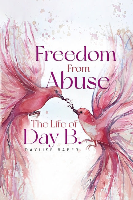 Freedom From Abuse: The Life Of Day B