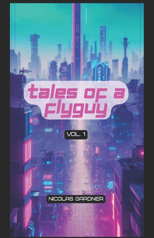 Tales of a FlyGuy: Vol 1
