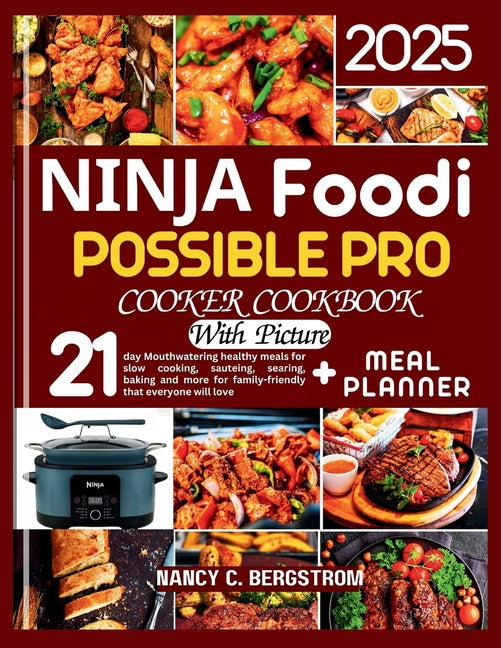 Ninja Foodi Possible Pro Cooker Cookbook: 21-day Mouthwatering healthy meals for slow cooking, sauteing, searing, baking and more for family-friendly