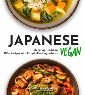 Japanese Vegan Cookbook: 100+ Japanese Plant-Based Comfort, Traditional Home Cooking with Easy Ingredients