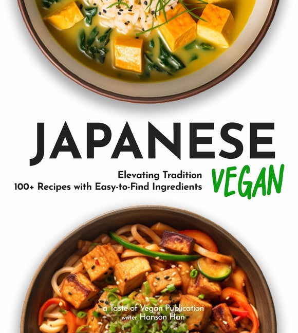 Japanese Vegan Cookbook: 100+ Japanese Plant-Based Comfort, Traditional Home Cooking with Easy Ingredients