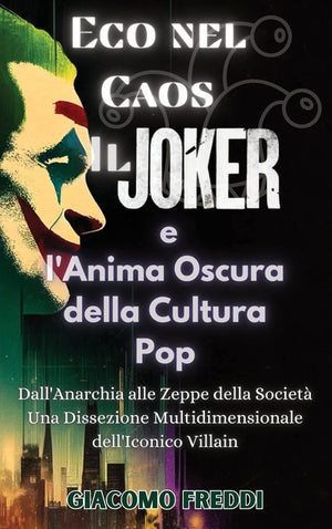 Eco nel Caos: Il Joker e l'Anima Oscura della Cultura Pop: Il Joker e l'Anima Oscura della Cultura Pop: Dall'Anarchia alle Zeppe del