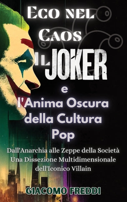 Eco nel Caos: Il Joker e l'Anima Oscura della Cultura Pop: Il Joker e l'Anima Oscura della Cultura Pop: Dall'Anarchia alle Zeppe del