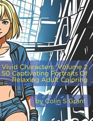 Vivid Characters: Volume 2: Singular Studies - 50 Captivating Portraits for Adult Creativity and Relaxation