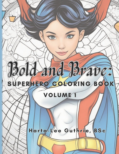 Bold and Brave: Superhero Coloring Book (Volume 1)