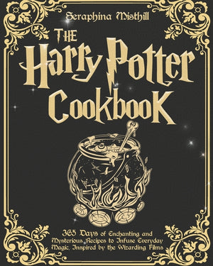 The Harry Potter Cookbook: 365 Days of Enchanting and Mysterious Recipes to Infuse Everyday Magic, Inspired by the Wizarding Films