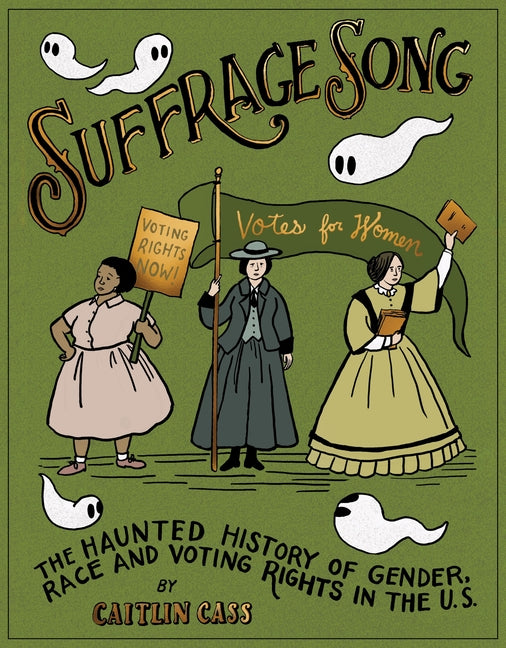 Suffrage Song: The Haunted History of Gender, Race and Voting Rights in the U.S.