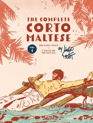 The Complete Corto Maltese Vol. 1: The Early Years and a Ballad of the Salt Sea