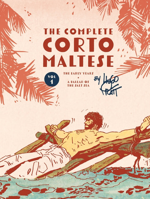 The Complete Corto Maltese Vol. 1: The Early Years and a Ballad of the Salt Sea