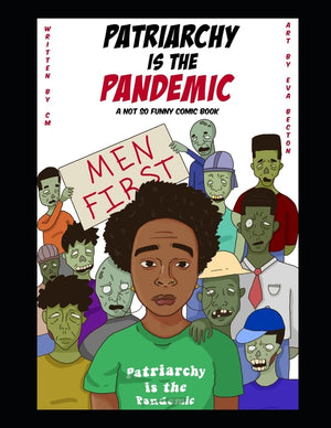 Patriarchy Is The Pandemic: A Not So Funny Comic Book