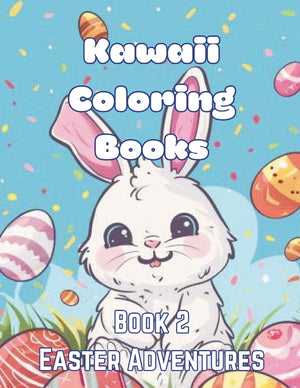 Kawaii Coloring Books Book 2: Easter Adventures