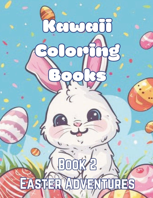 Kawaii Coloring Books Book 2: Easter Adventures