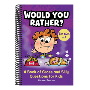 Would You Rather?: A Book of Gross and Silly Questions for Kids