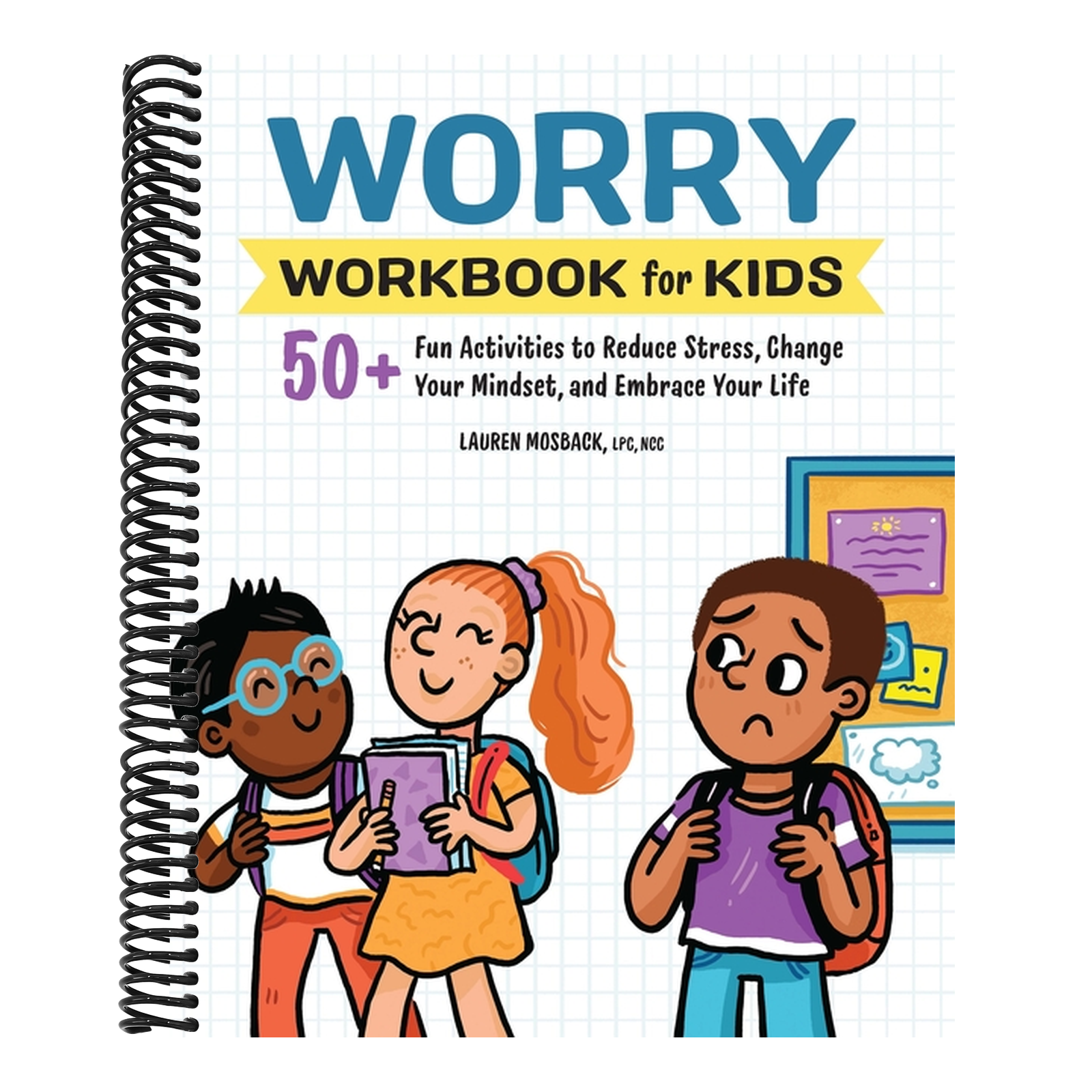 Worry Workbook for Kids: 50+ Fun Activities to Reduce Stress, Change Your Mindset, and Embrace Your Life