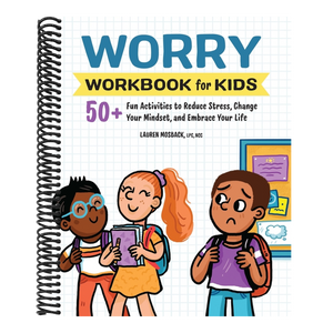 Worry Workbook for Kids: 50+ Fun Activities to Reduce Stress, Change Your Mindset, and Embrace Your Life