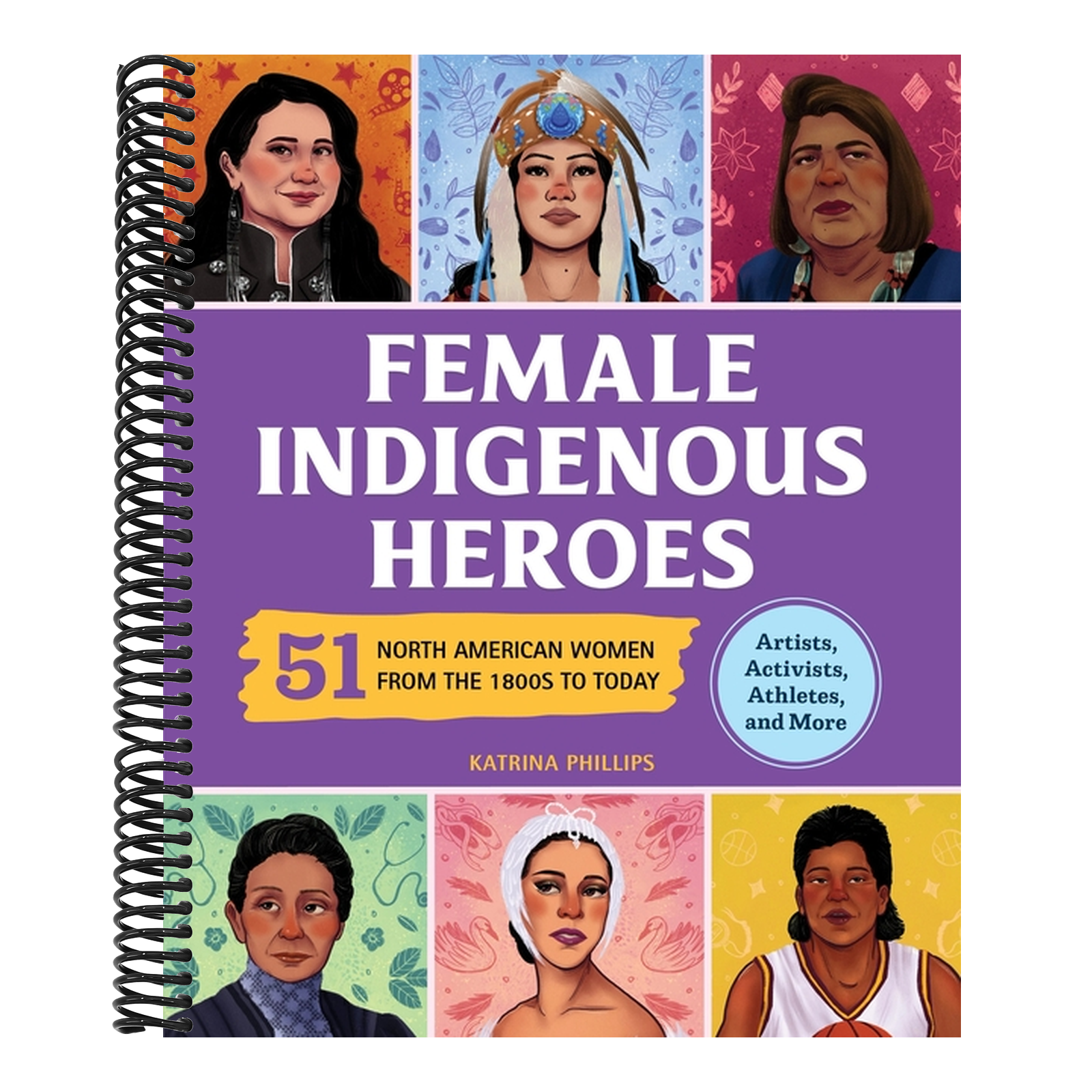 Female Indigenous Heroes: 51 North American Women from the 1800s to Today
