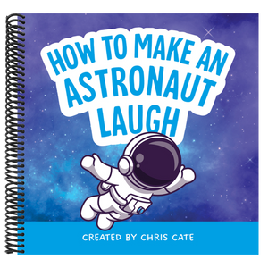 How to Make an Astronaut Laugh